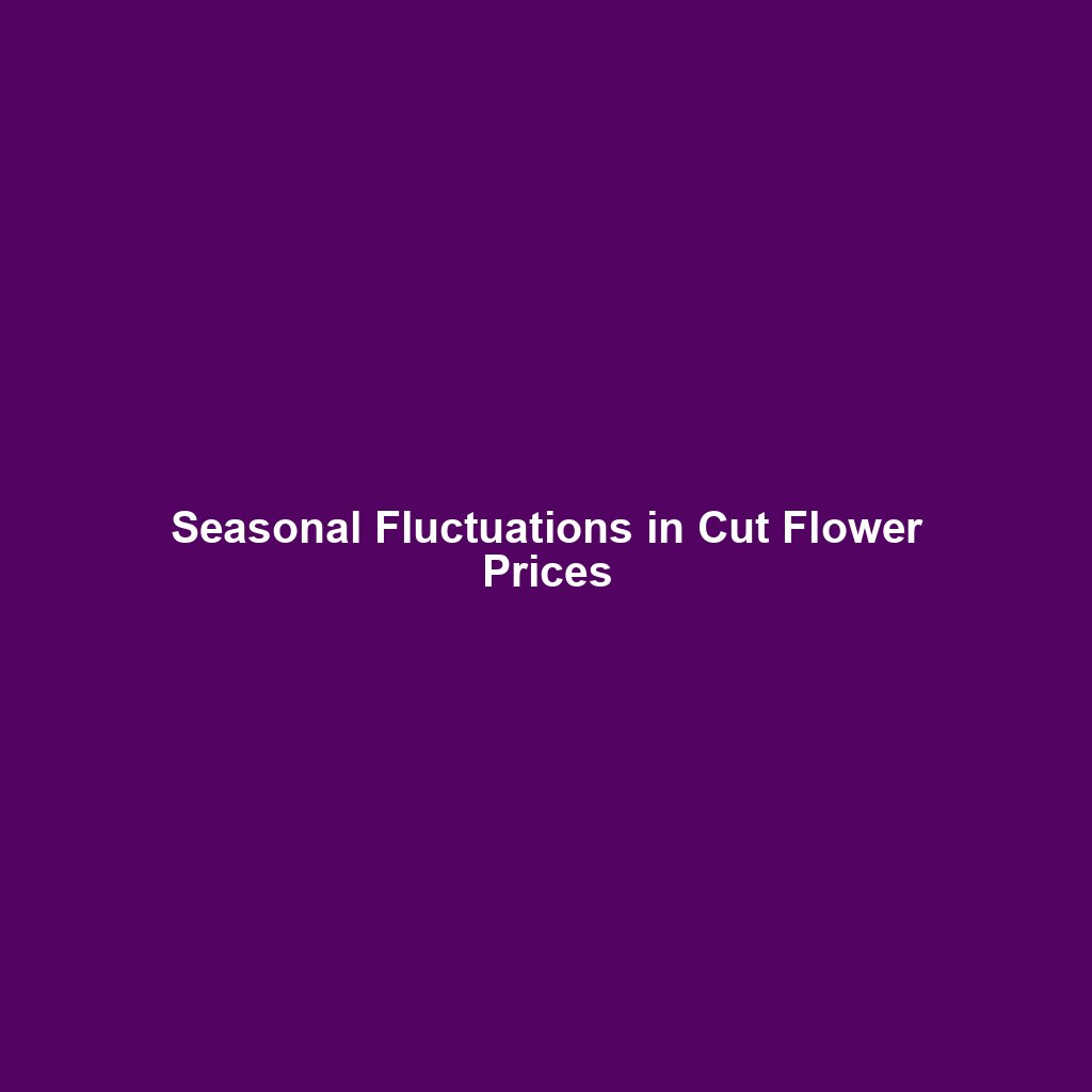 Seasonal Fluctuations in Cut Flower Prices