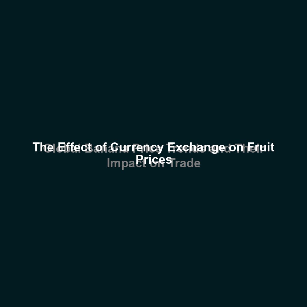 The Effect of Currency Exchange on Fruit Prices