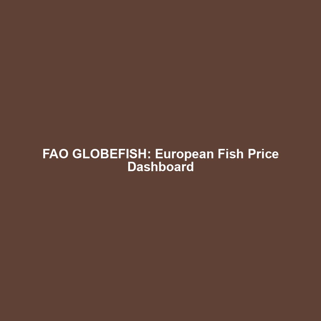 FAO GLOBEFISH: European Fish Price Dashboard