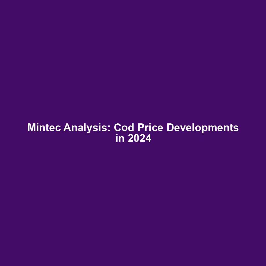 Mintec Analysis: Cod Price Developments in 2024