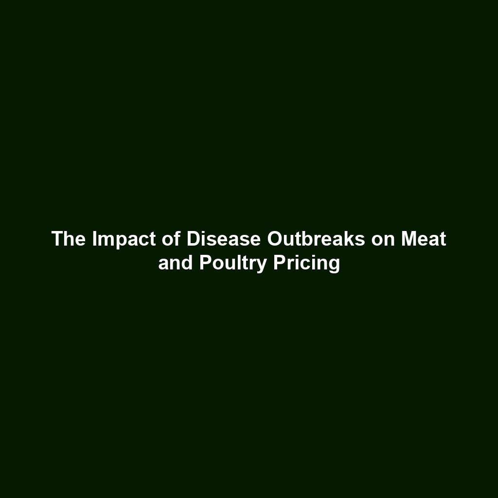 The Impact of Disease Outbreaks on Meat and Poultry Pricing