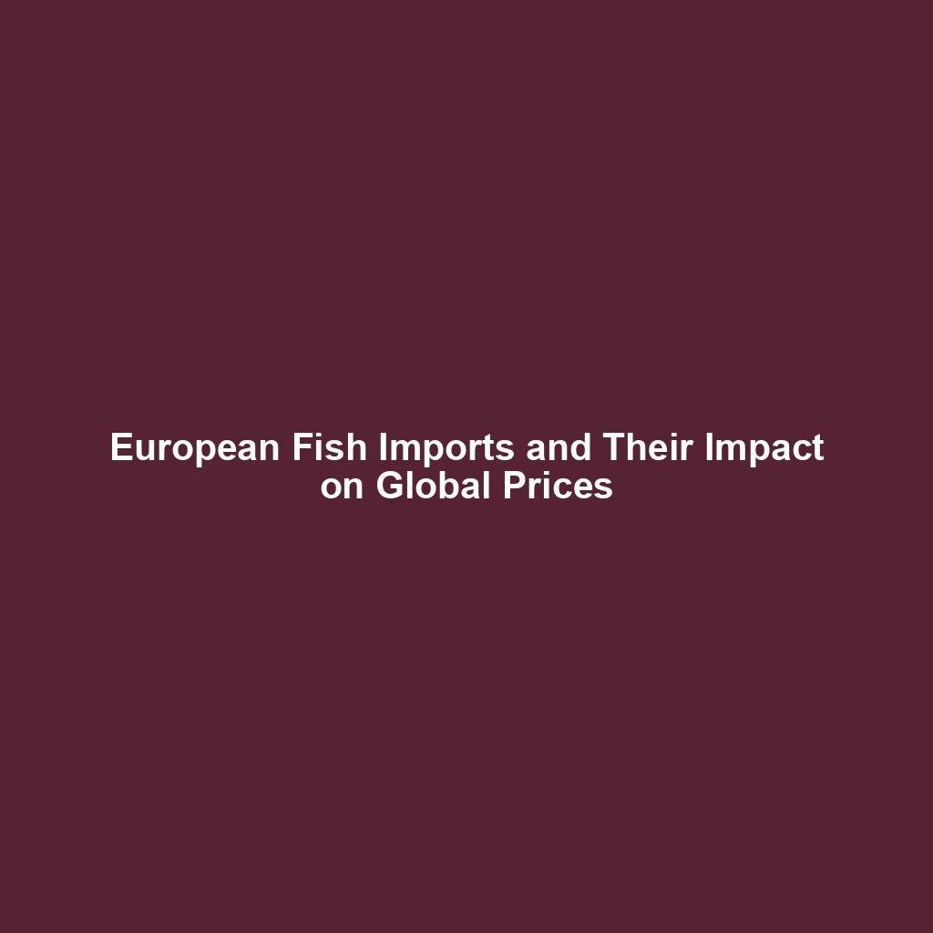 European Fish Imports and Their Impact on Global Prices