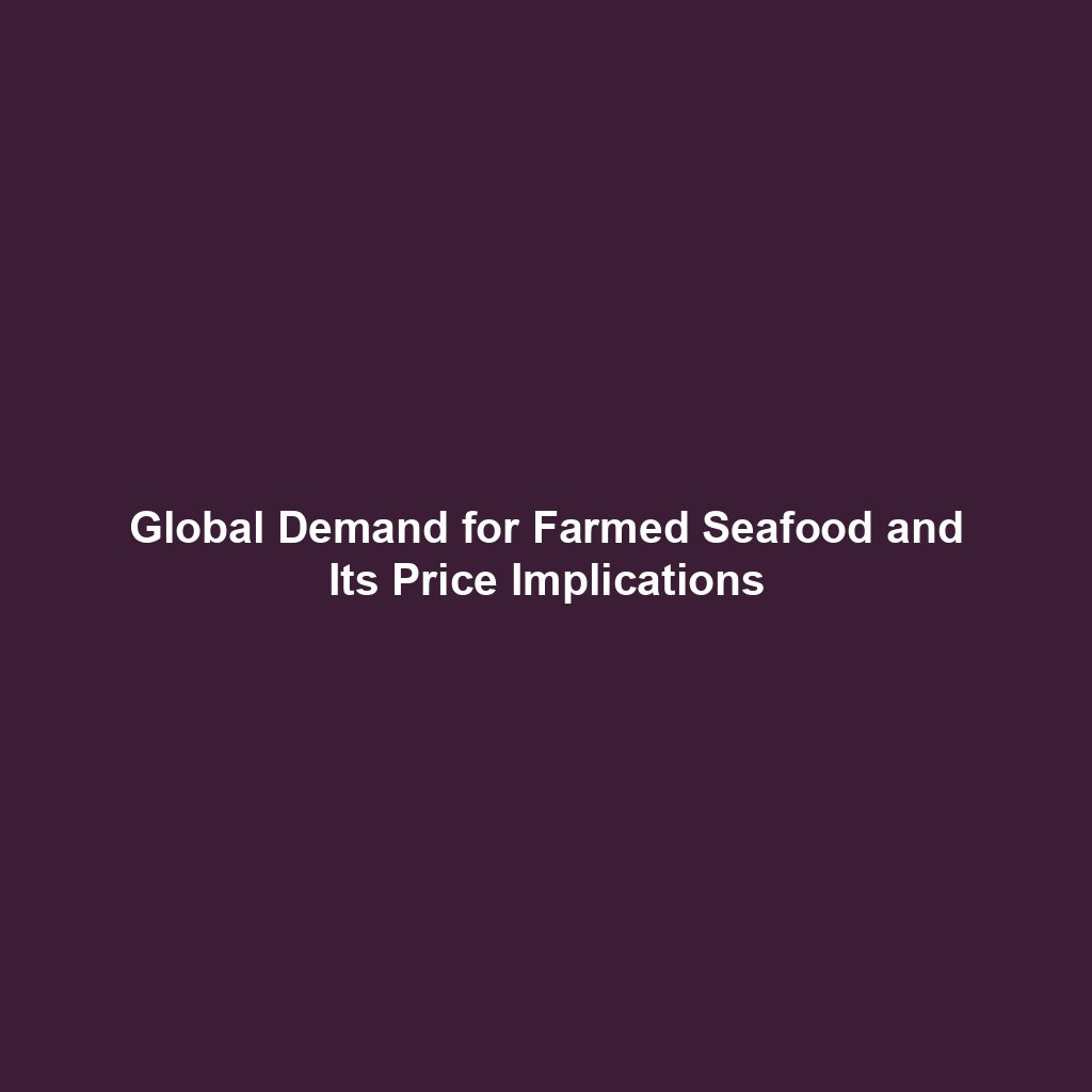 Global Demand for Farmed Seafood and Its Price Implications