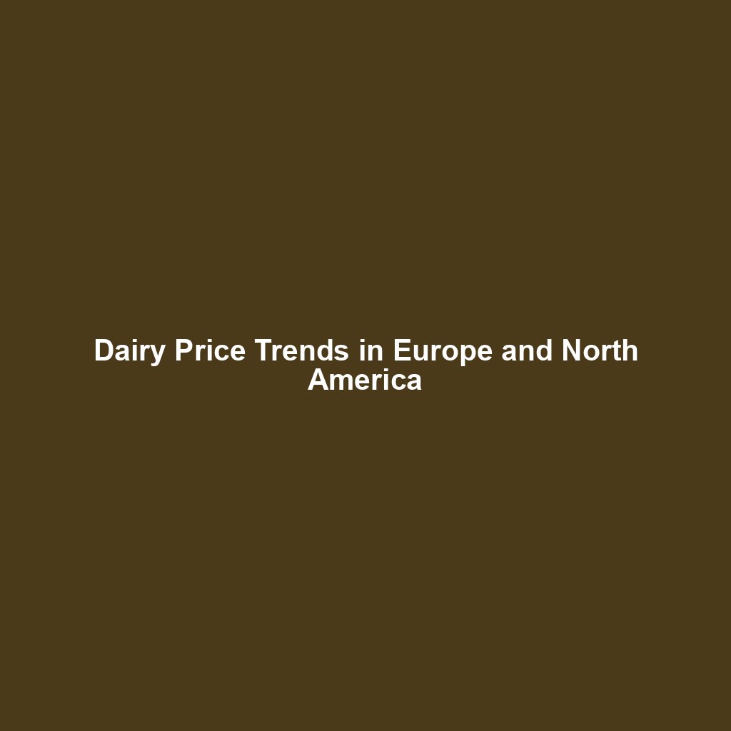 Dairy Price Trends in Europe and North America