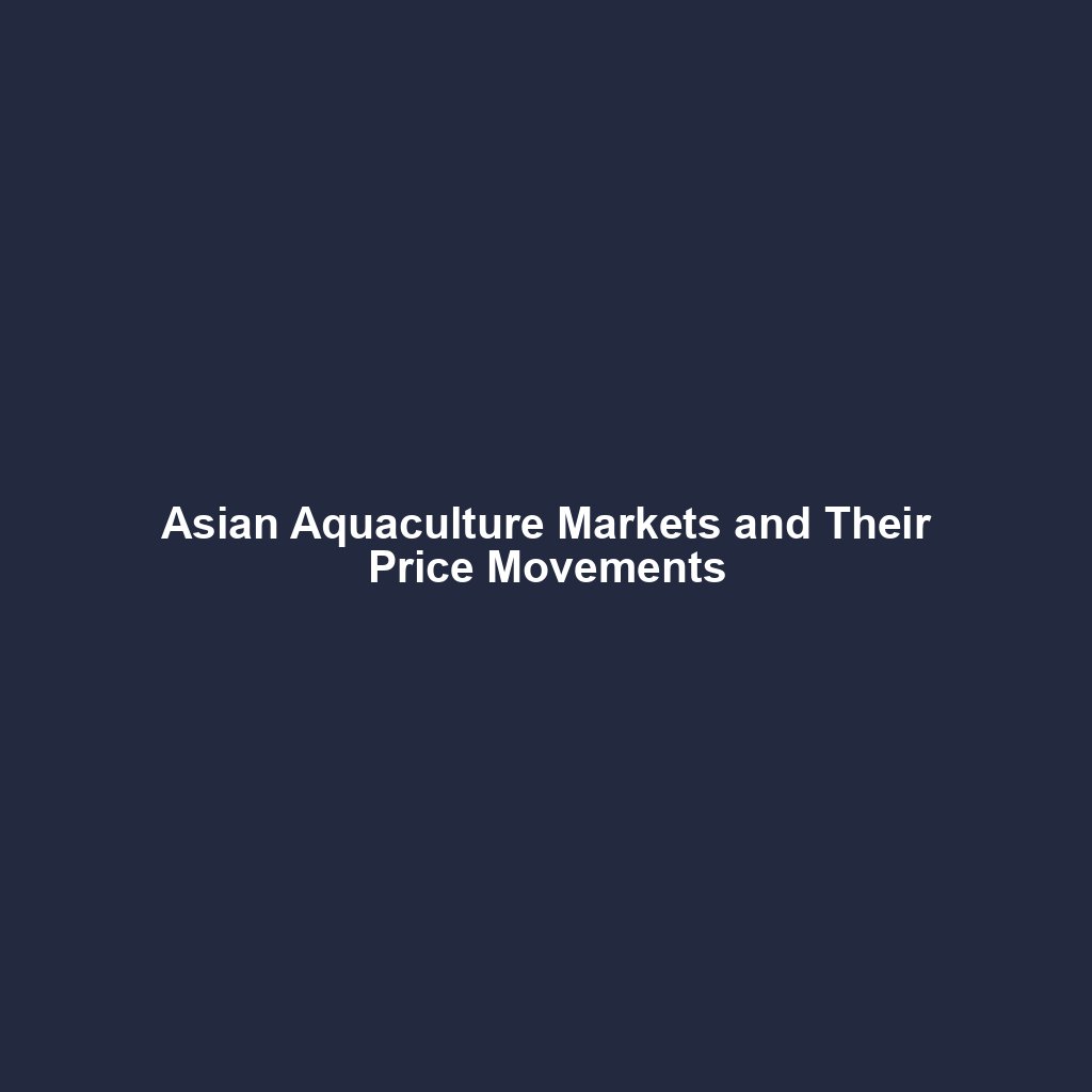 Asian Aquaculture Markets and Their Price Movements