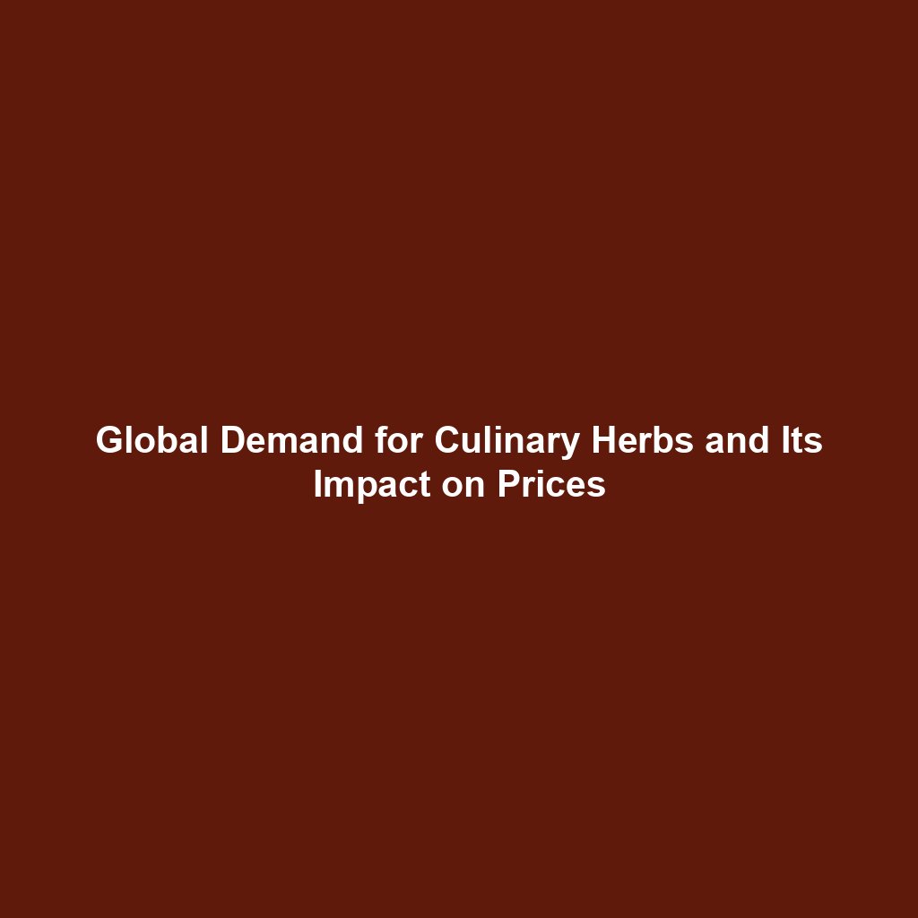 Global Demand for Culinary Herbs and Its Impact on Prices