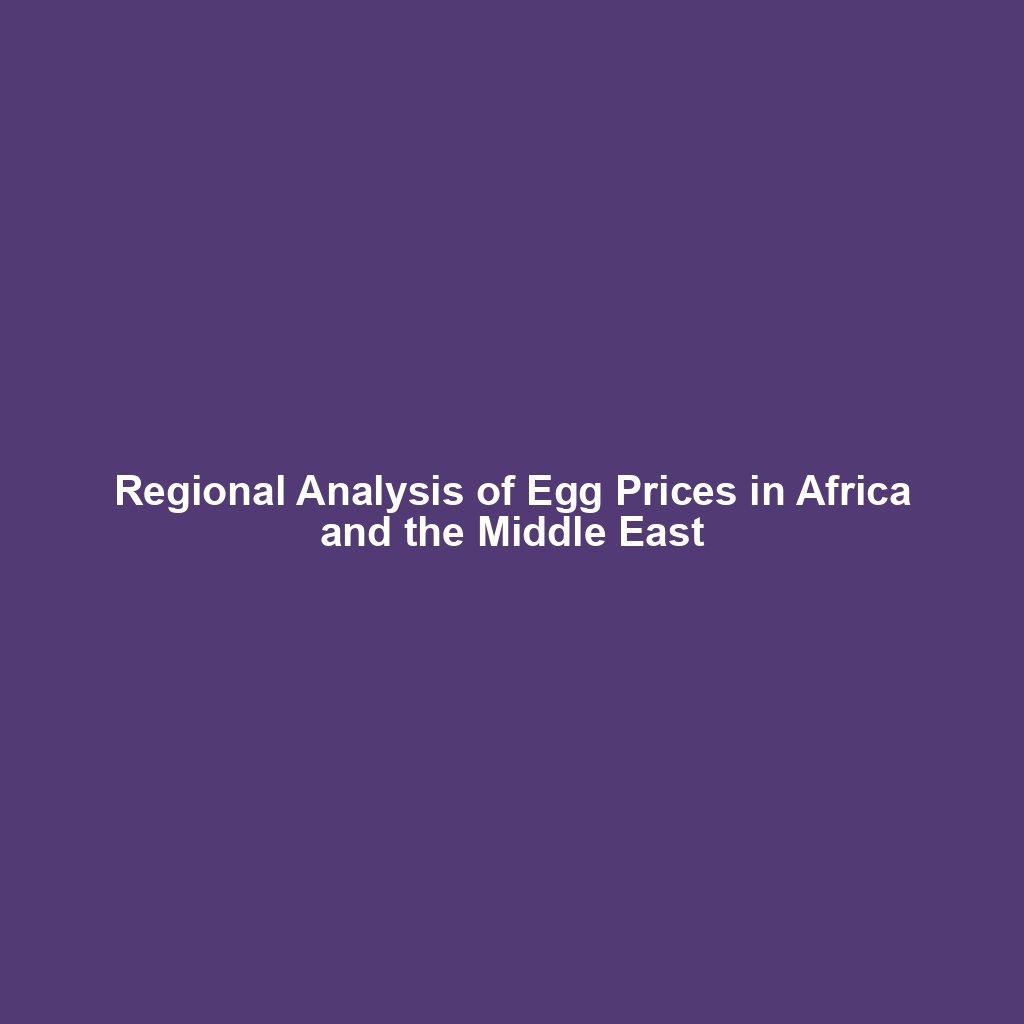 Regional Analysis of Egg Prices in Africa and the Middle East