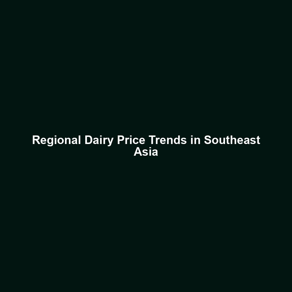 Regional Dairy Price Trends in Southeast Asia