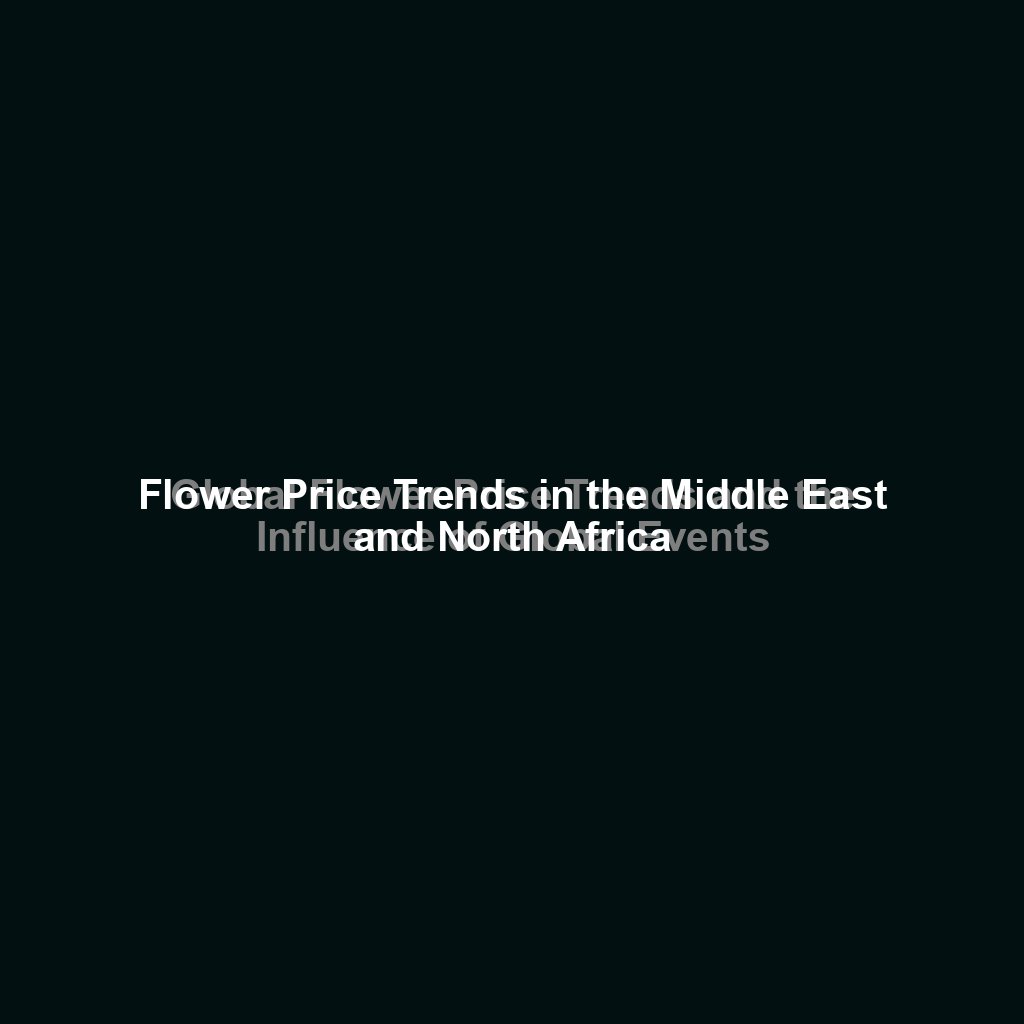 Global Flower Price Trends and the Influence of Global Events