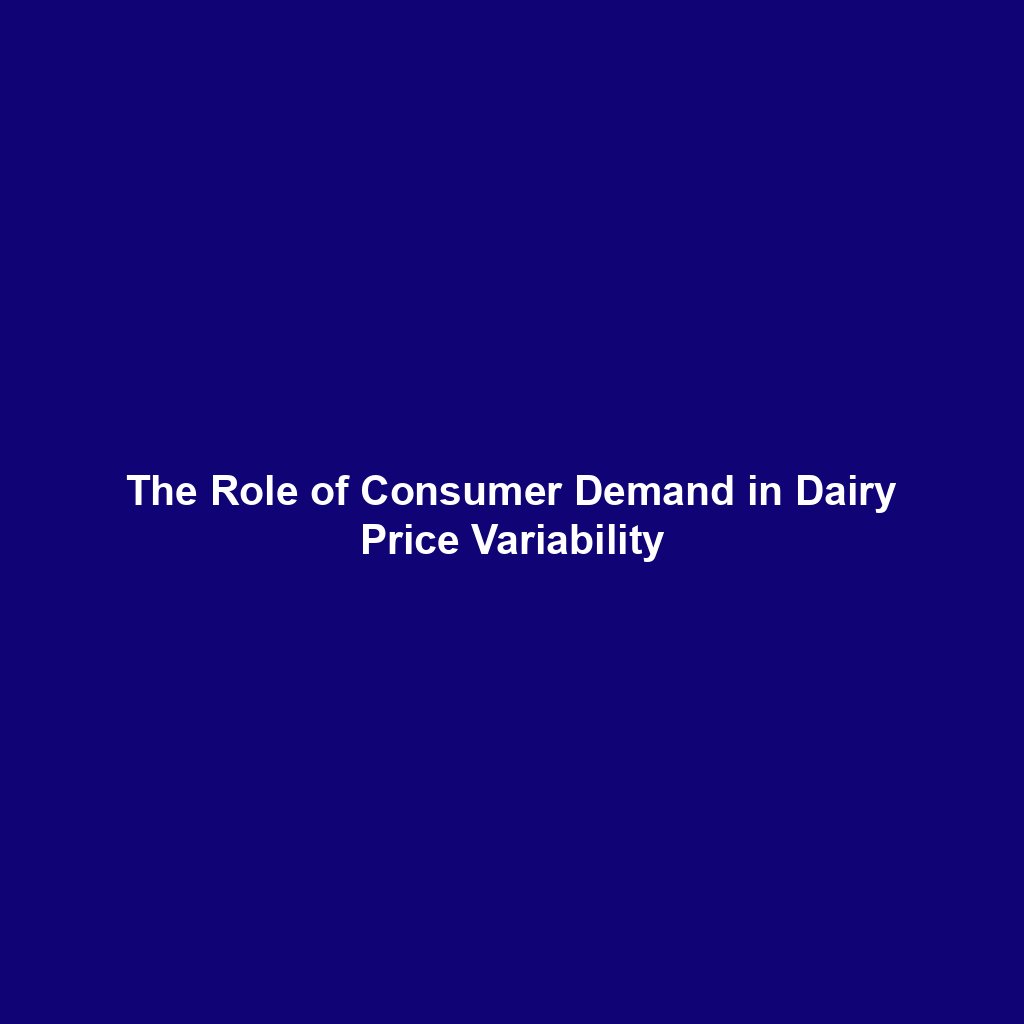 The Role of Consumer Demand in Dairy Price Variability