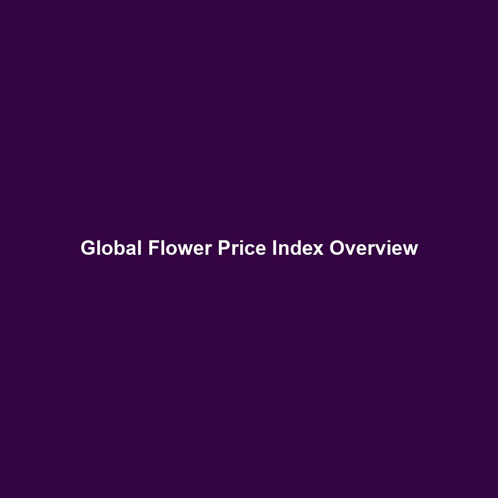 Global Flower Price Index Overview