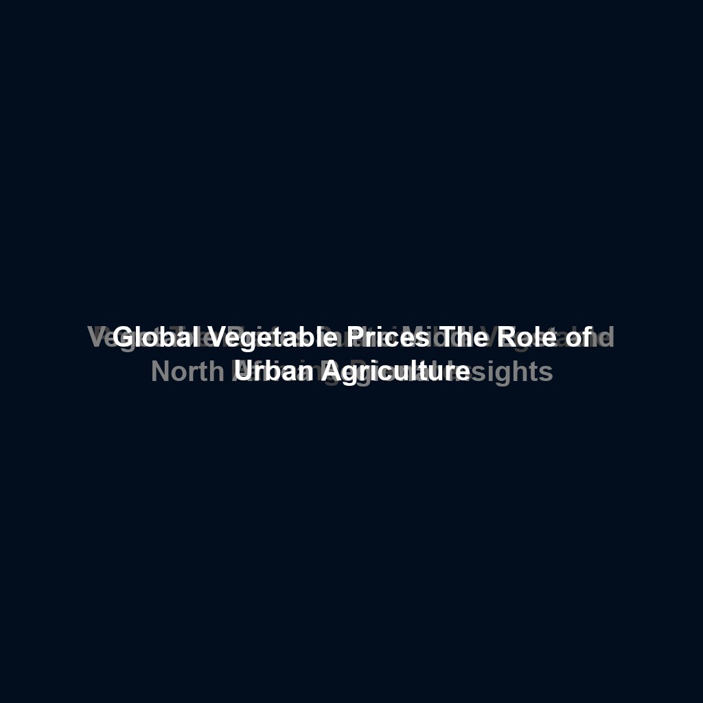 Vegetable Prices in the Middle East and North Africa Regional Insights