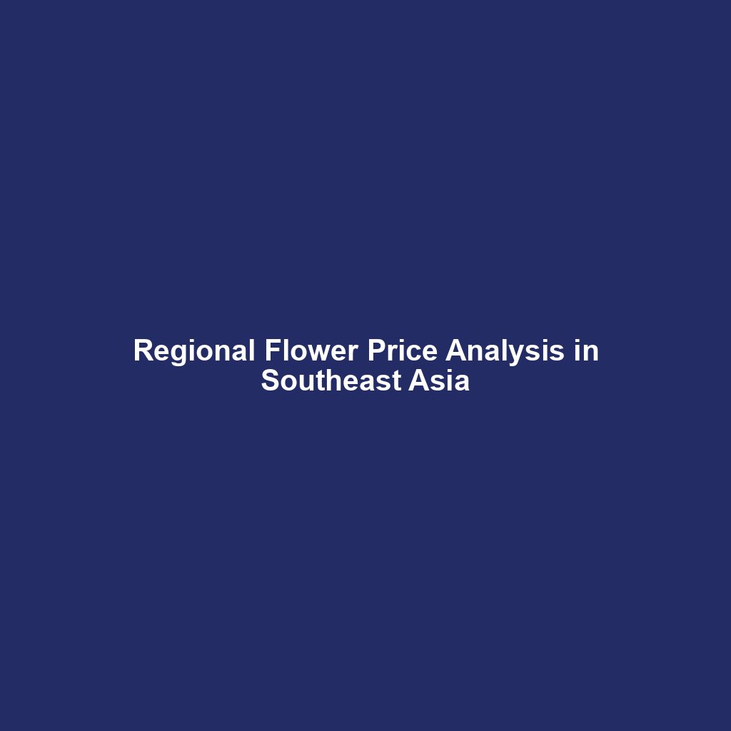 Regional Flower Price Analysis in Southeast Asia