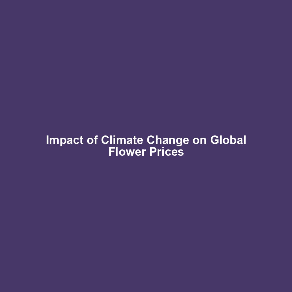 Impact of Climate Change on Global Flower Prices