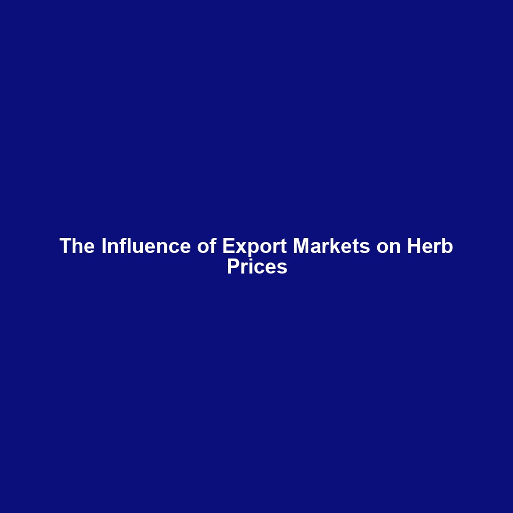 The Influence of Export Markets on Herb Prices