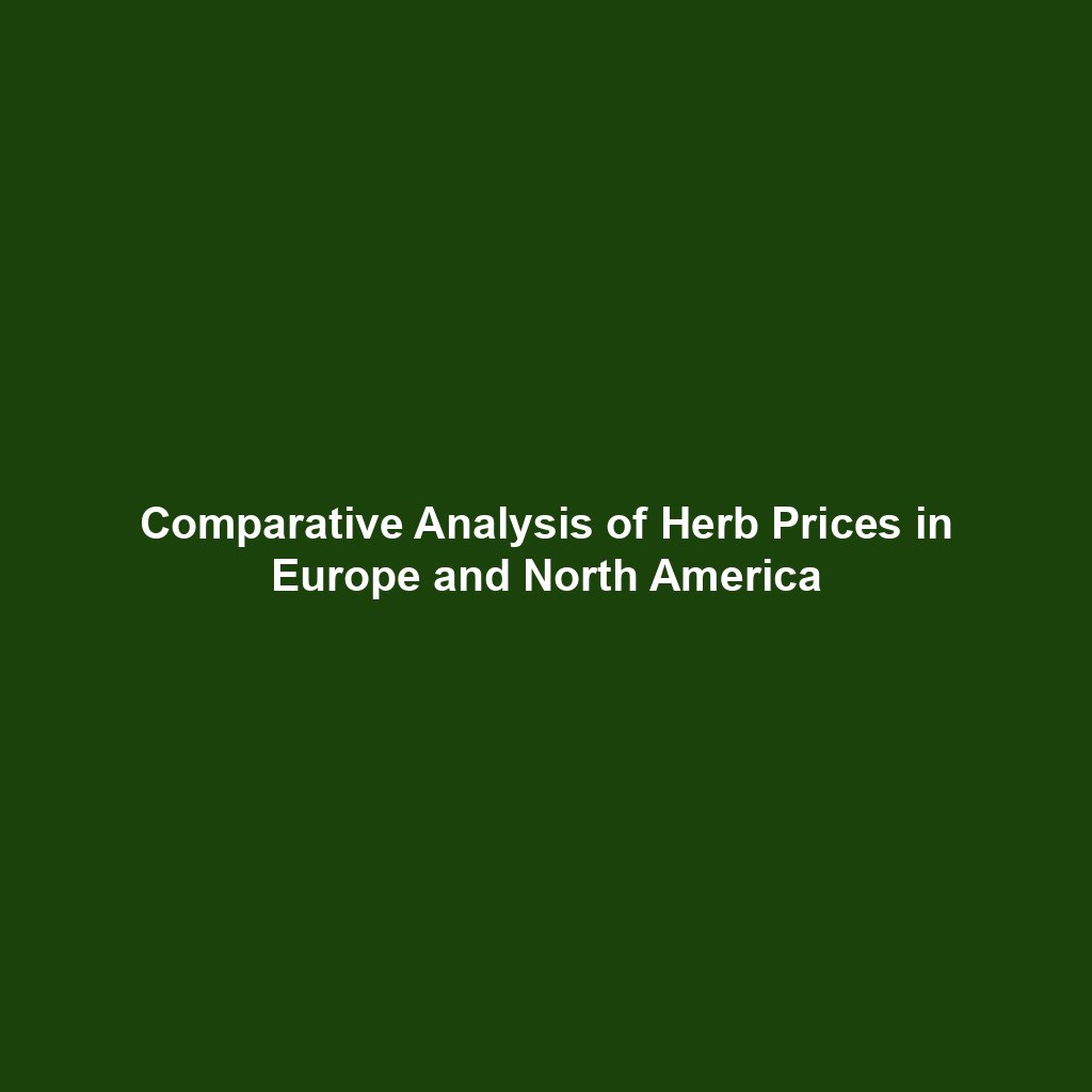 Comparative Analysis of Herb Prices in Europe and North America