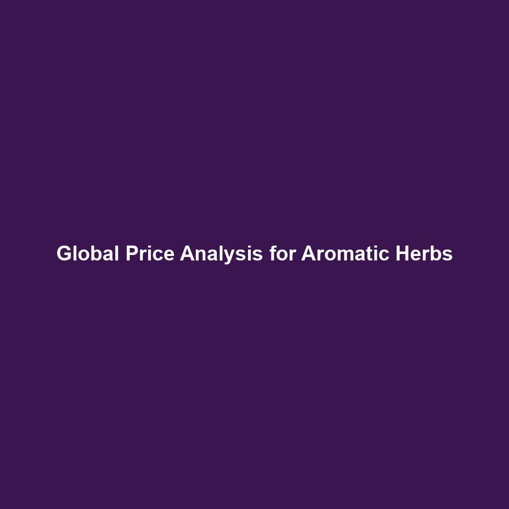 Global Price Analysis for Aromatic Herbs